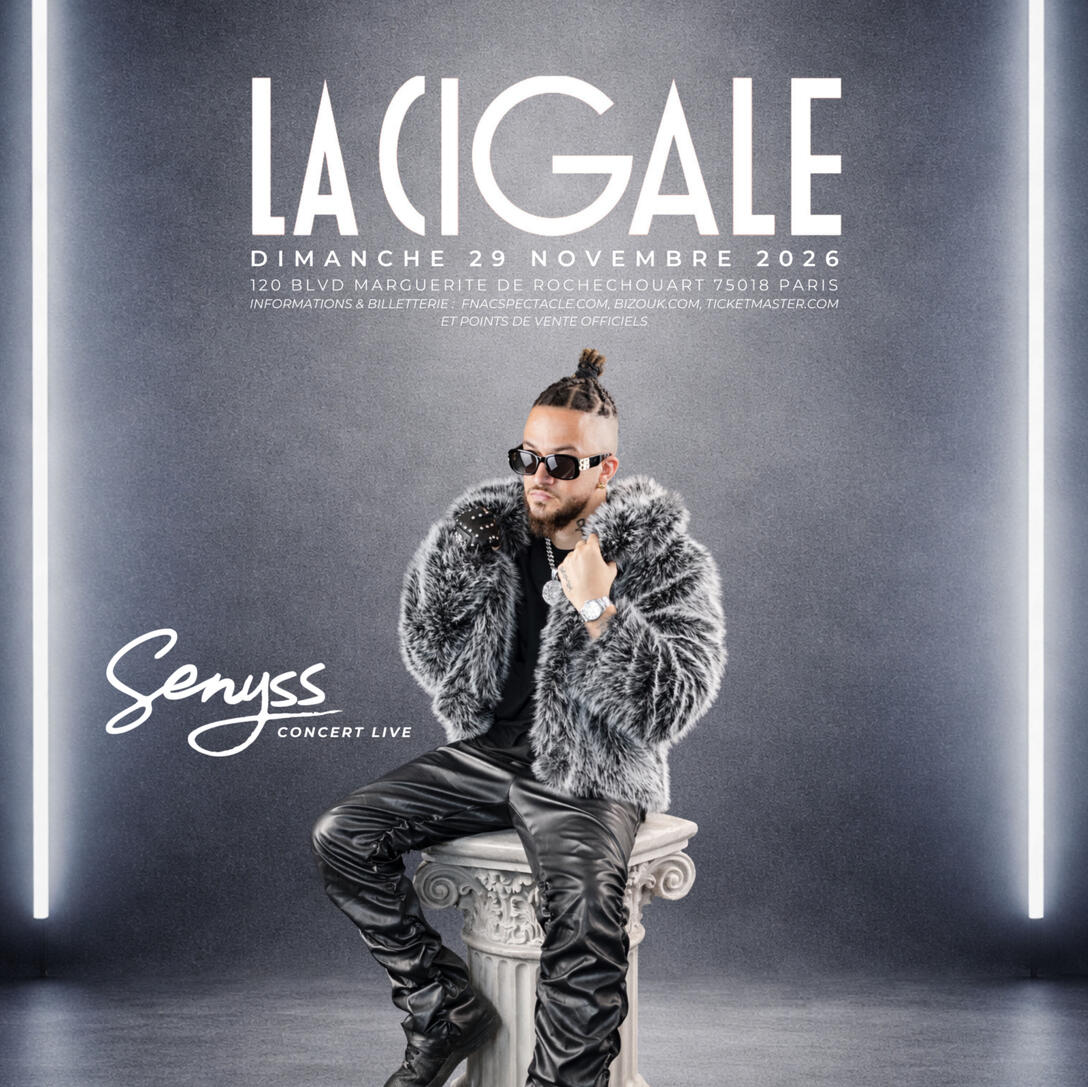 Prochain Concert Senyss à la Cigale de Paris.